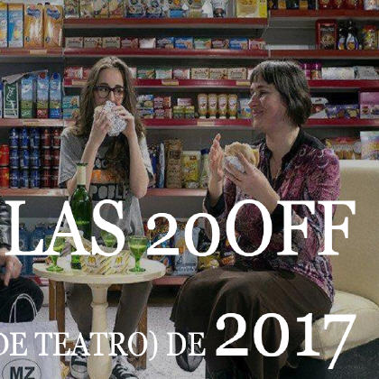 LAS 20OFF 
(OBRAS DE TEATRO) DE 2017