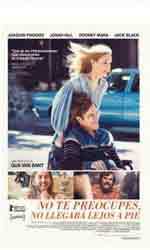 No te preocupes, no llegar� lejos a pie